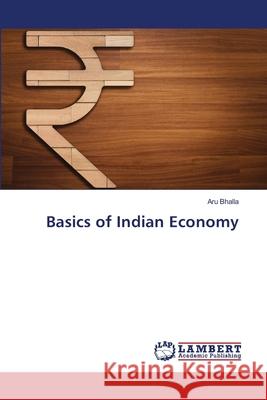 Basics of Indian Economy Aru Bhalla 9786203201314 LAP Lambert Academic Publishing - książka