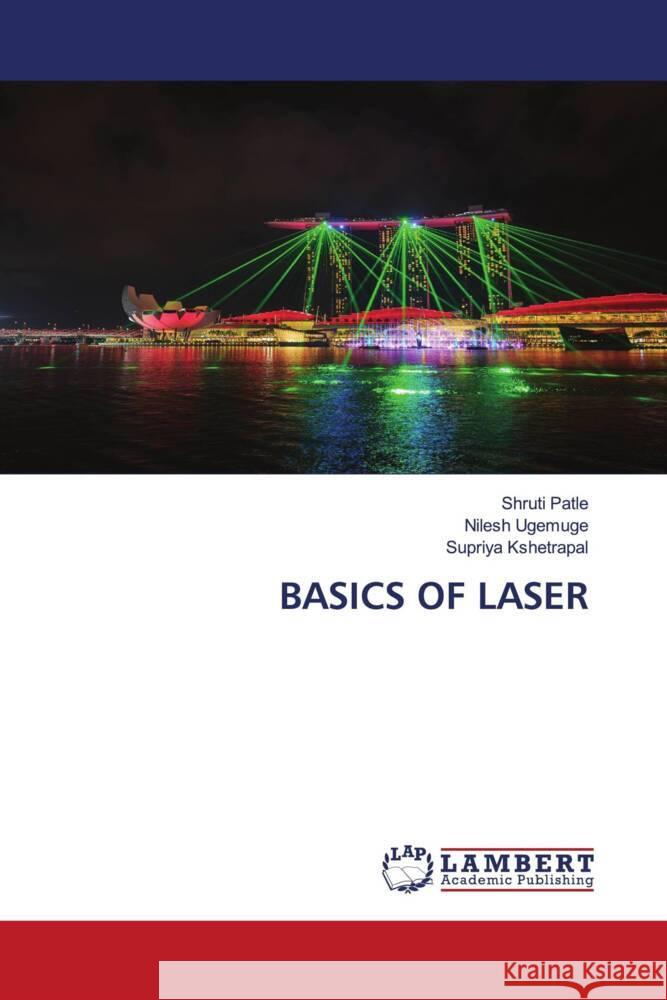 BASICS OF LASER Patle, Shruti, Ugemuge, Nilesh, Kshetrapal, Supriya 9786205517796 LAP Lambert Academic Publishing - książka