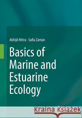 Basics of Marine and Estuarine Ecology Abhijit Mitra Sufia Zaman 9788132238195 Springer - książka