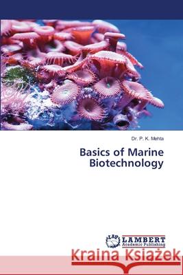 Basics of Marine Biotechnology Mehta, Dr. P. K. 9786202438025 LAP Lambert Academic Publishing - książka