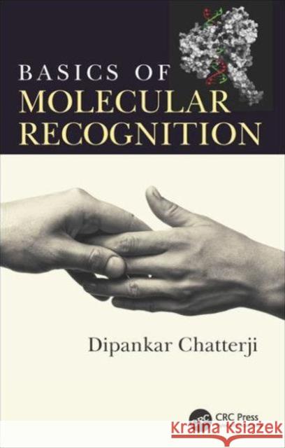 Basics of Molecular Recognition Dipankar Chatterji 9781482219685 CRC Press - książka