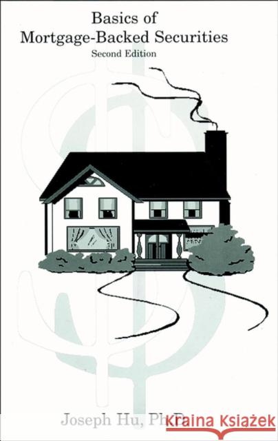 Basics of Mortgage-Backed Securities Joseph C. Hu 9781883249878 John Wiley & Sons - książka