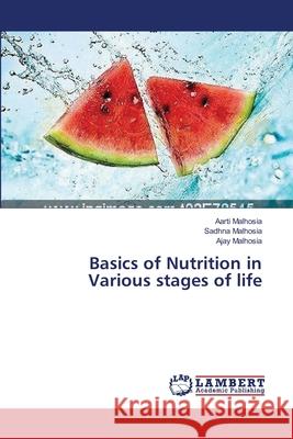 Basics of Nutrition in Various stages of life Malhosia Aarti 9783659325342 LAP Lambert Academic Publishing - książka