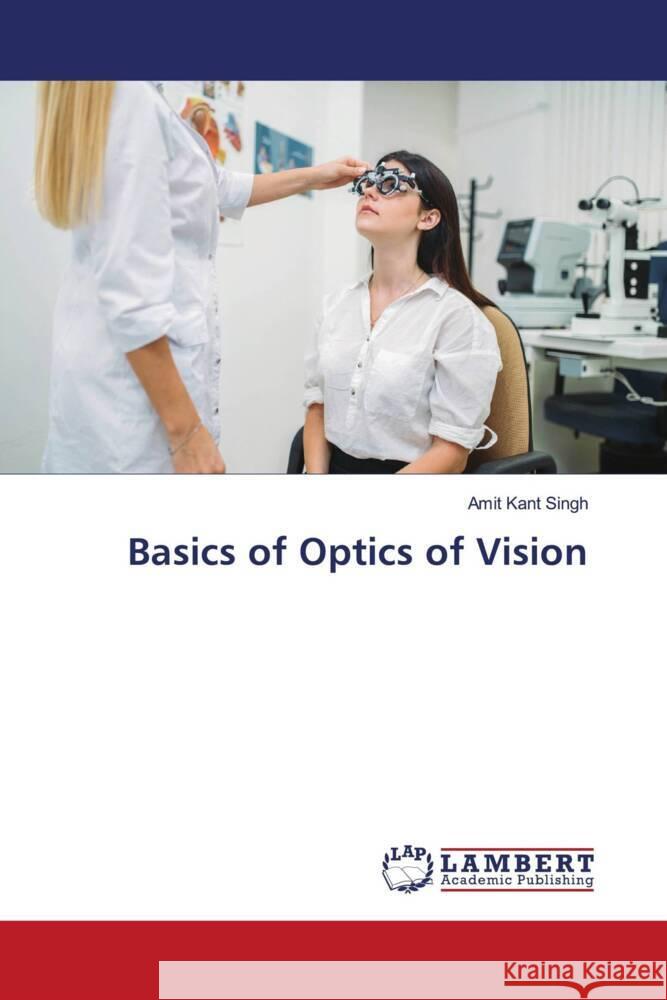 Basics of Optics of Vision Singh, Amit Kant 9786204210629 LAP Lambert Academic Publishing - książka