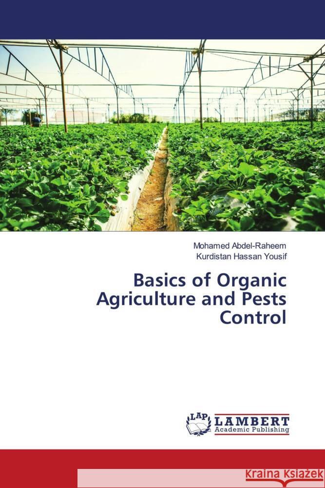 Basics of Organic Agriculture and Pests Control Abdel-Raheem, Mohamed, Hassan yousif, Kurdistan 9786205490006 LAP Lambert Academic Publishing - książka