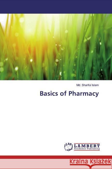 Basics of Pharmacy Islam, Md. Shariful 9786139906741 LAP Lambert Academic Publishing - książka