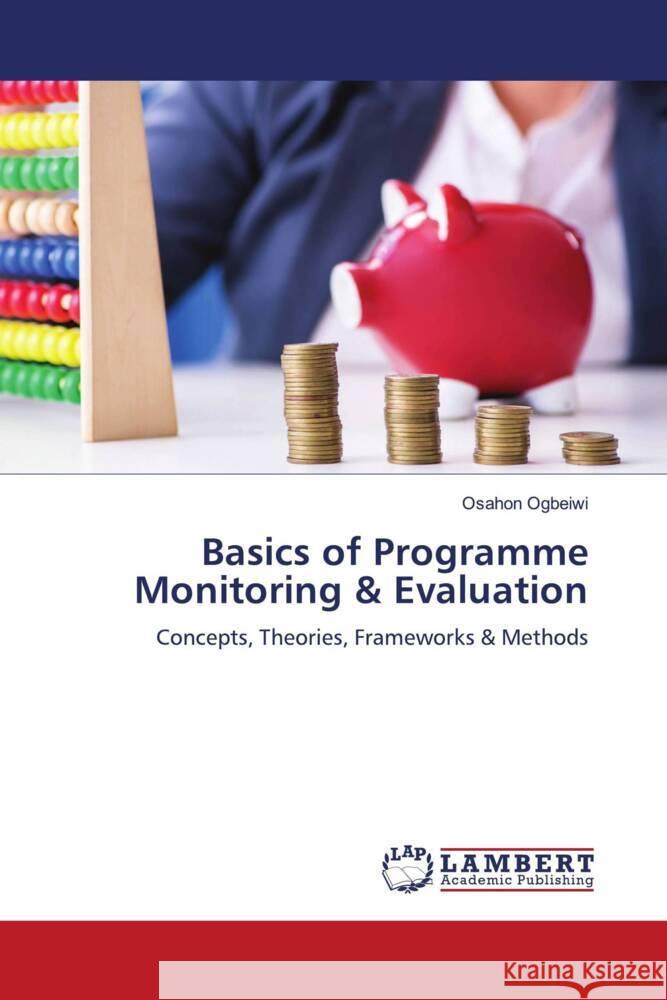 Basics of Programme Monitoring & Evaluation Ogbeiwi, Osahon 9786208444327 LAP Lambert Academic Publishing - książka