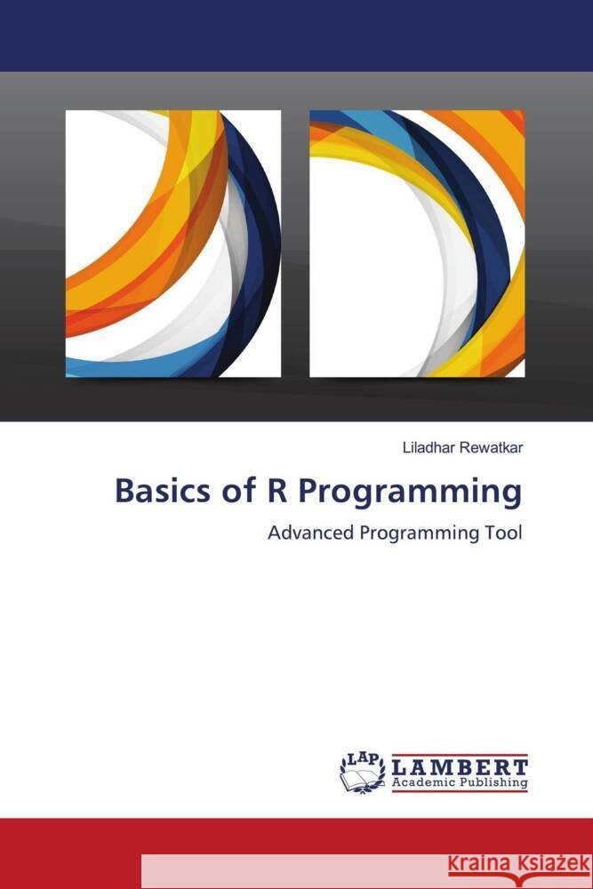 Basics of R Programming Rewatkar, Liladhar 9786200282163 LAP Lambert Academic Publishing - książka