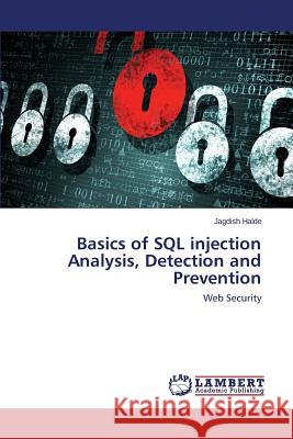 Basics of SQL injection Analysis, Detection and Prevention Halde Jagdish 9783659612244 LAP Lambert Academic Publishing - książka