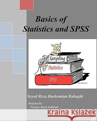 Basics of Statistics and SPSS: This book covers the Basics of Statistics, Sampling and SPSS. Abed Ashtiani, Farnaz 9781461119531 Createspace - książka