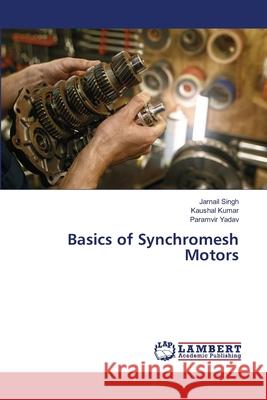 Basics of Synchromesh Motors Jarnail Singh Kaushal Kumar Paramvir Yadav 9786207806652 LAP Lambert Academic Publishing - książka