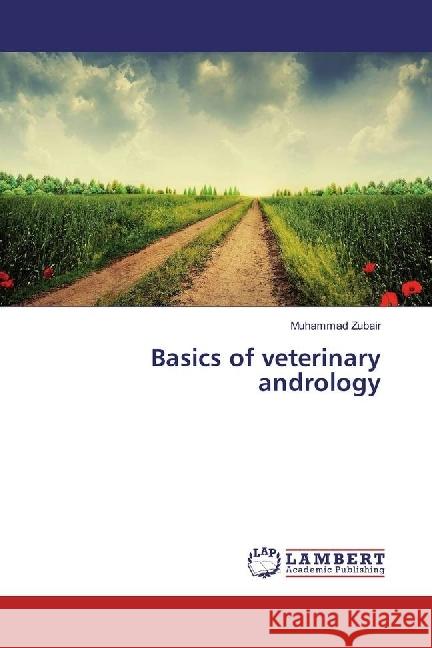 Basics of veterinary andrology Zubair, Muhammad 9783659946370 LAP Lambert Academic Publishing - książka