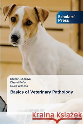 Basics of Veterinary Pathology Krupa Gundaliya Dhaval Fefar Dixit Parasana 9783639878028 Scholars' Press - książka