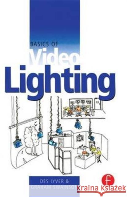 Basics of Video Lighting Des Lyver Graham Swainson 9781138146273 Focal Press - książka