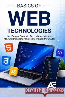 Basics of Web Technologies Dumpa Sreepal L. Madan Mohan Chittimilla Bhavana 9789348642059 Academic Enclave - książka