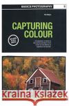 Basics Photography 03: Capturing Colour Phil Malpas 9780367717629 Routledge