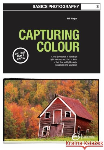 Basics Photography 03: Capturing Colour Phil Malpas 9782940373062 Ava Publishing - książka
