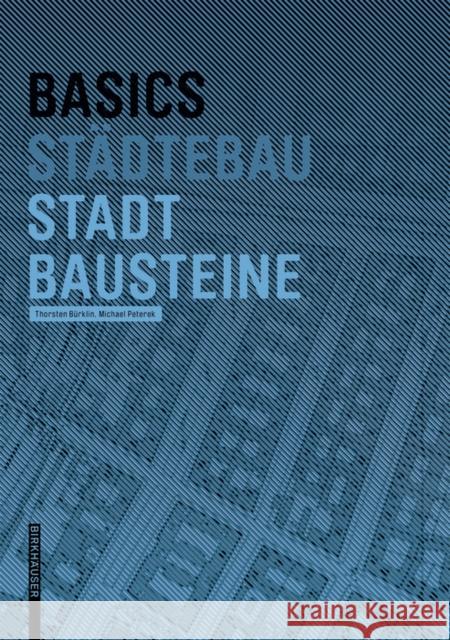 Basics Städtebau / Stadtbausteine Thorsten Burklin Michael Peterek 9783035610024 Birkhauser - książka