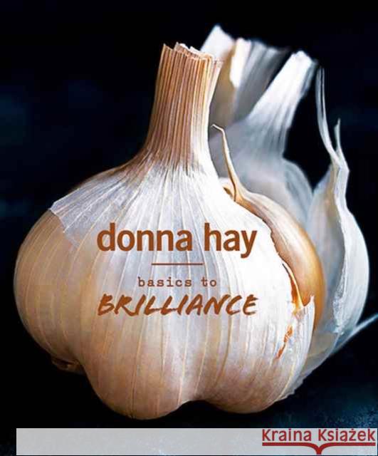 Basics to Brilliance Donna Hay 9781460751428 HarperCollins Publishers (Australia) Pty Ltd - książka