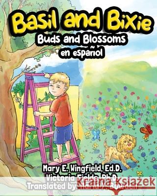Basil and Bixie: Buds and Blossoms en español Victoria Fields, PH D, Maria Y Bowden, Mary E Wingfield Ed D 9798988586357 Field of Mind, LLC - książka