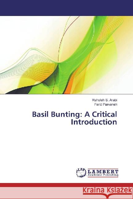 Basil Bunting: A Critical Introduction Arabi, Raheleh S.; Parvaneh, Farid 9783659801655 LAP Lambert Academic Publishing - książka