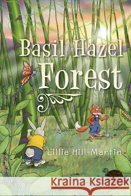 Basil Hazel Forest Lillie Hill-Martin 9781495289781 Createspace - książka