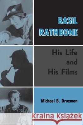 Basil Rathbone (hardback): His Life and His Films Michael B. Druxman 9781629337234 BearManor Media - książka