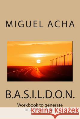 BASILDON workbook to generate and store ideas Acha, Miguel 9781497564305 Createspace - książka