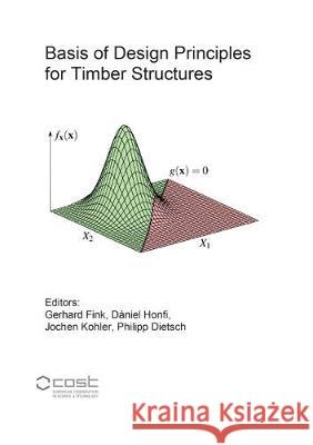 Basis of Design Principles for Timber Structures: A state-of-the-art report by COST Action FP1402 / WG 1 Gerhard Fink, Dániel Honfi, Jochen Kohler, Philipp Dietsch 9783844061420 Shaker Verlag GmbH, Germany - książka