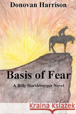 Basis of Fear: A Billy Harshburger Novel Donovan Harrison 9781450581479 Createspace - książka