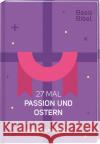 BasisBibel. 27 Mal Passion und Ostern  9783438048523 Deutsche Bibelgesellschaft