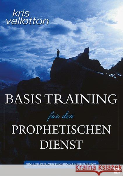 Basistraining für den prophetischen Dienst : Ein Ruf zur geistlichen Kampfführung Vallotton, Kris 9783940538192 GrainPress Verlag - książka