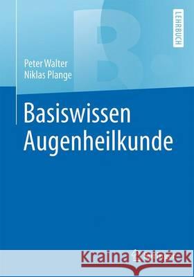 Basiswissen Augenheilkunde Peter Walter Niklas Plange 9783662528006 Springer - książka