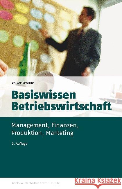 Basiswissen Betriebswirtschaft : Management, Finanzen, Produktion, Marketing Schultz, Volker 9783423509671 Beck Juristischer Verlag - książka