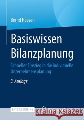 Basiswissen Bilanzplanung: Schneller Einstieg in Die Individuelle Unternehmensplanung Heesen, Bernd 9783658303402 Springer Gabler - książka