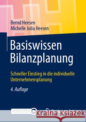 Basiswissen Bilanzplanung: Schneller Einstieg in Die Individuelle Unternehmensplanung Bernd Heesen Michelle Julia Heesen 9783658486501 Springer Gabler - książka