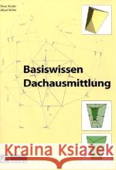 Basiswissen Dachausmittlungen : Eine systematisch geordnete Sammlung von überarbeiteten Beiträgen, erschienen in der Fachzeitschrift 'Der Zimmermann' Kübler, Peter Müller, Albert  9783871041488 Bruderverlag - książka