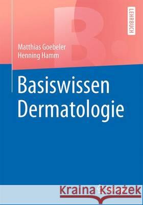 Basiswissen Dermatologie Matthias Goebeler Henning Hamm 9783662528105 Springer - książka