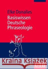 Basiswissen Deutsche Phraseologie Donalies, Elke   9783825231934 UTB - książka