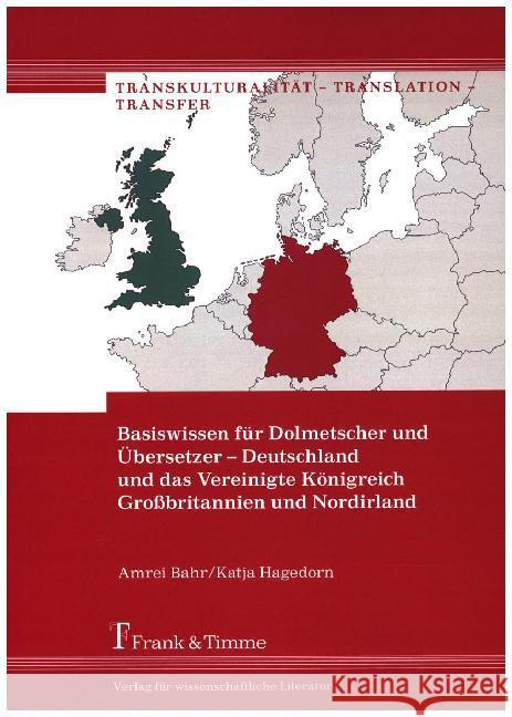 Basiswissen für Dolmetscher und Übersetzer - Deutschland und das Vereinigte Königreich Großbritannien und Nordirland Bahr, Amrei; Hagedorn, Katja 9783732904679 Frank & Timme - książka