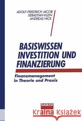 Basiswissen Investition Und Finanzierung: Finanzmanagement in Theorie Und Praxis Jacob, Adolf-Friedrich 9783409140669 Gabler - książka