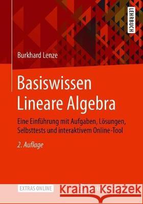 Basiswissen Lineare Algebra: Eine Einführung Mit Aufgaben, Lösungen, Selbsttests Und Interaktivem Online-Tool Lenze, Burkhard 9783658299682 Springer Vieweg - książka