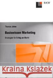 Basiswissen Marketing: Strategien Fur Erfolg Am Markt Thomas Johne 9783896442499 Duncker & Humblot - książka