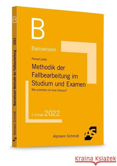 Basiswissen Methodik der Fallbearbeitung im Studium und Examen Pense, Uwe, Lüdde, Jan S. 9783867528146 Alpmann und Schmidt - książka