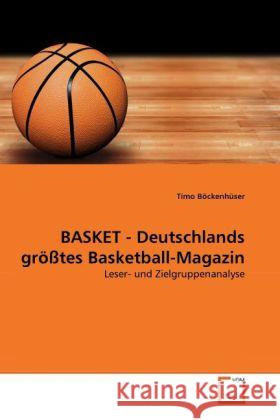 BASKET - Deutschlands größtes Basketball-Magazin : Leser- und Zielgruppenanalyse Böckenhüser, Timo 9783639324853 VDM Verlag Dr. Müller - książka
