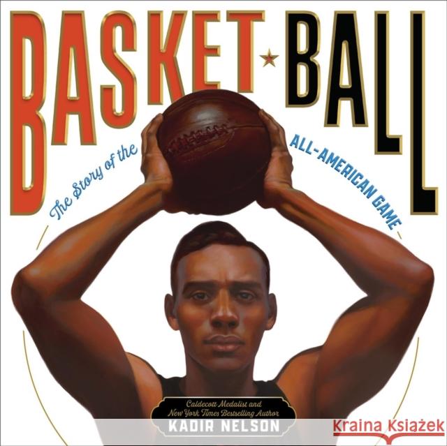 Basket Ball: The Story of the All-American Game Kadir Nelson 9780316209403 Little, Brown Books for Young Readers - książka
