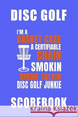 Basket Case Disc Golf Scorebook Jake a. Smith 9781731579393 Independently Published - książka