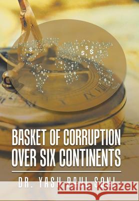 Basket of Corruption over Six Continents Yash Paul Soni 9781984594013 Xlibris UK - książka