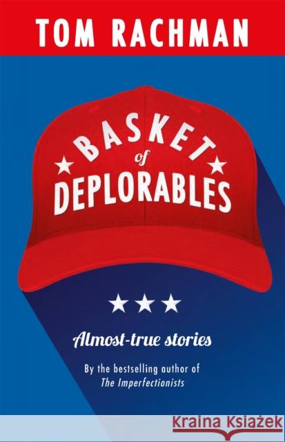 Basket of Deplorables : Shortlisted for the Edge Hill Prize Rachman, Tom 9781786488749  - książka