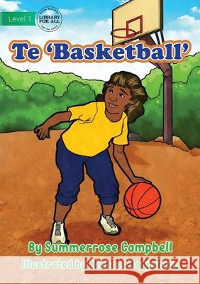 Basketball - Te 'Basketball' Summerrose Campbell, Michael Magpantay 9781922750389 Library for All - książka